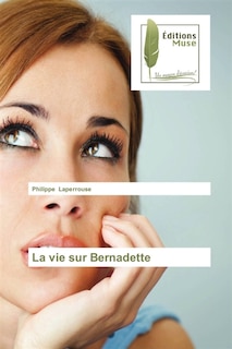 Couverture_La vie sur Bernadette
