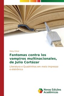 Couverture_Fantomas contra los vampiros multinacionales, de Julio Cortázar