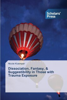 Front cover_Dissociation, Fantasy, & Suggestibility in Those with Trauma Exposure