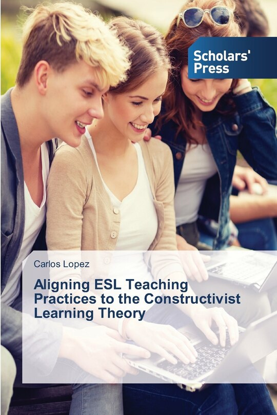 Front cover_Aligning ESL Teaching Practices to the Constructivist Learning Theory