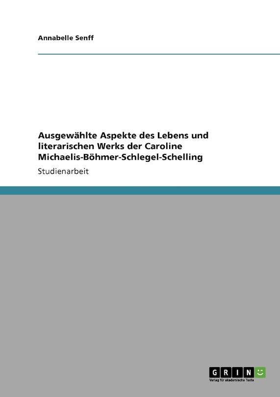 Couverture_Ausgewählte Aspekte des Lebens und literarischen Werks der Caroline Michaelis-Böhmer-Schlegel-Schelling