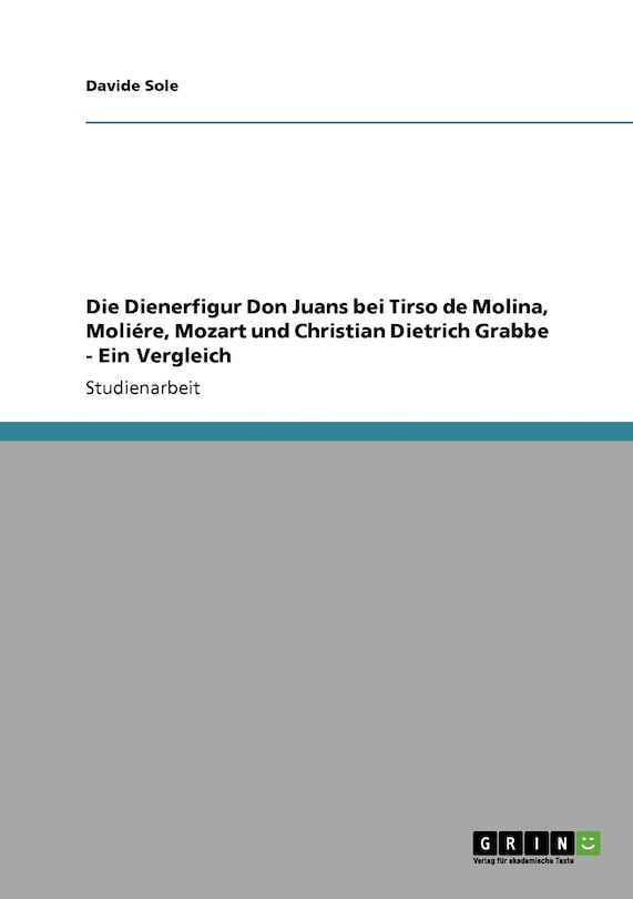 Couverture_Die Dienerfigur Don Juans bei Tirso de Molina, Moliére, Mozart und Christian Dietrich Grabbe - Ein Vergleich