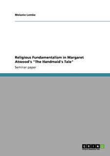 Front cover_Religious Fundamentalism in Margaret Atwood's The Handmaid's Tale