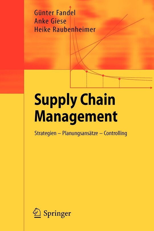 Supply Chain Management: Strategien - Planungsansätze - Controlling