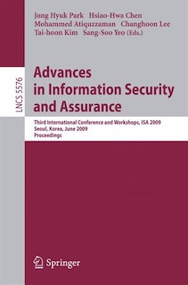 Advances in Information Security and Assurance: Third International Conference and Workshops, ISA 2009, Seoul, Korea, June 25-27, 2009. Proceedings