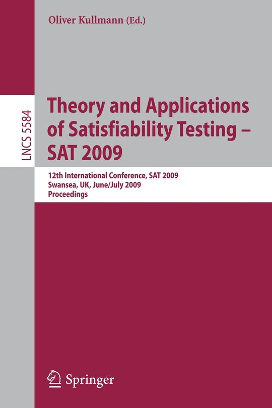 Front cover_Theory and Applications of Satisfiability Testing - SAT 2009