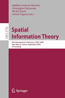 Spatial Information Theory: 9th International Conference, COSIT 2009, Aber Wrac'h, France, September 21-25, 2009, Proceedings by Kathleen Stewart Hornsby