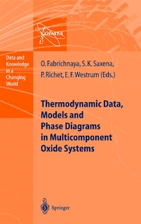 Front cover_Thermodynamic Data, Models, and Phase Diagrams in Multicomponent Oxide Systems