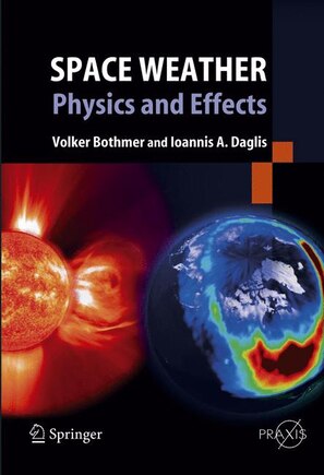 Space Weather: Physics and Effects