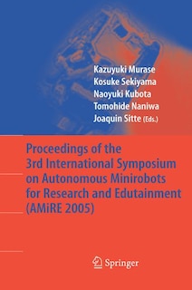 Front cover_Proceedings of the 3rd International Symposium on Autonomous Minirobots for Research and Edutainment (AMiRE 2005)