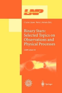 Binary Stars: Selected Topics on Observations and Physical Processes: Lectures Held at the Astrophysics School XII Organized by the European Astrophysics Doctoral Network (EADN) in La Laguna, Tenerife, Spain, 6-17 September 1999