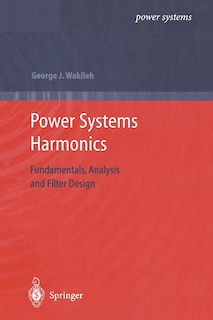 Power Systems Harmonics: Fundamentals, Analysis and Filter Design