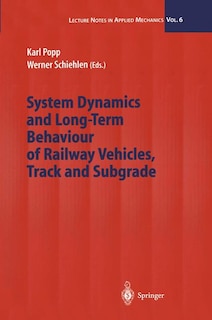 Couverture_System Dynamics and Long-Term Behaviour of Railway Vehicles, Track and Subgrade