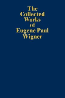 Front cover_The Collected Works of Eugene Paul Wigner