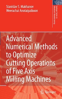 Couverture_Advanced Numerical Methods to Optimize Cutting Operations of Five Axis Milling Machines