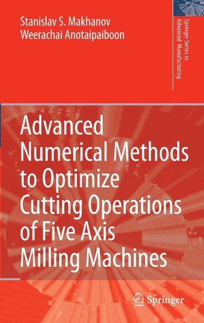 Couverture_Advanced Numerical Methods to Optimize Cutting Operations of Five Axis Milling Machines