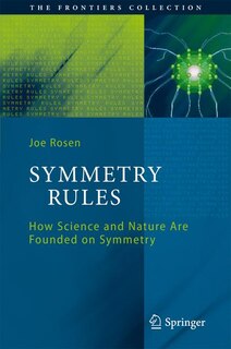 Symmetry Rules: How Science and Nature Are Founded on Symmetry