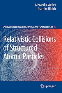 Front cover_Relativistic Collisions of Structured Atomic Particles
