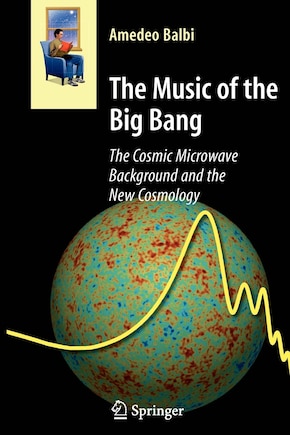 The Music Of The Big Bang: The Cosmic Microwave Background and the New Cosmology