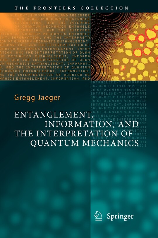 Front cover_Entanglement, Information, and the Interpretation of Quantum Mechanics
