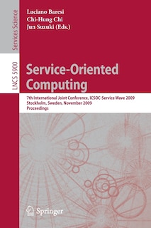 Service-Oriented Computing: 7th International Joint Conference, ICSOC-ServiceWave 2009, Stockholm, Sweden, November 24-27, 2009, Proceedings