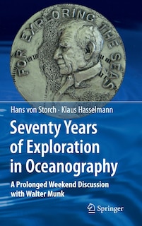 Seventy Years of Exploration in Oceanography: A prolonged weekend discussion with Walter Munk