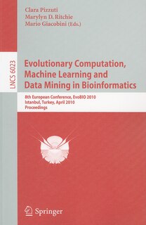 Front cover_Evolutionary Computation, Machine Learning And Data Mining In Bioinformatics