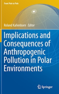 Front cover_Implications and Consequences of Anthropogenic Pollution in Polar Environments