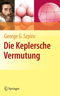 Die Keplersche Vermutung: Wie Mathematiker ein 400 Jahre altes Rätsel lösten