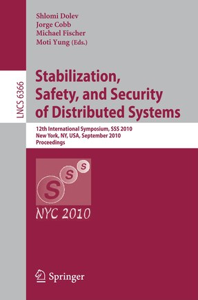 Stabilization, Safety, and Security of Distributed Systems: 12th International Symposium, SSS 2010, New York, NY, USA, September 20-22, 2010, Proceedings