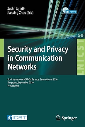 Security and Privacy in Communication Networks: 6th International ICST Conference, SecureComm 2010, Singapore, September 7-9, 2010, Proceedings