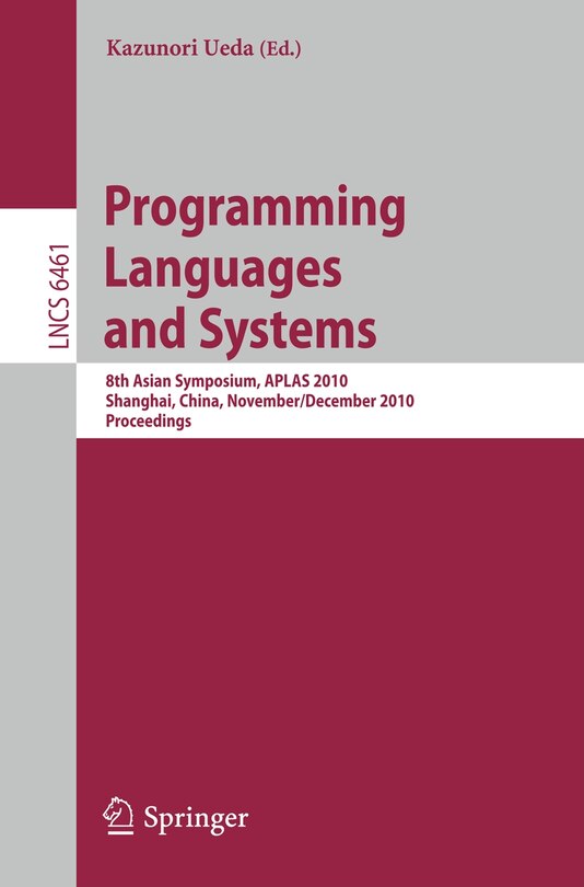 Programming Languages and Systems: 8th Asian Symposium, Aplas 2010, Shanghai, China, November 28 - December 1, 2010 Proceedings