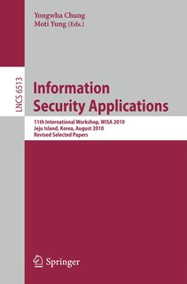 Information Security Applications: 11th International Workshop, WISA 2010, Jeju Island, Korea, August 24-26, 2010, Revised Selected Papers