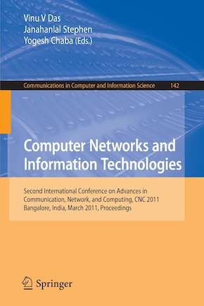 Computer Networks and Information Technologies: Second International Conference on Advances in Communication, Network, and Computing, CNC 2011, Bangalore, India, March 10-11, 2011. Proceedings