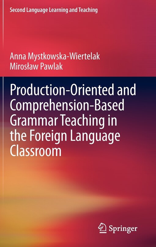 Couverture_Production-oriented and Comprehension-based Grammar Teaching in the Foreign Language Classroom