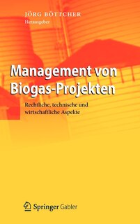 Management Von Biogas-projekten: Rechtliche, Technische Und Wirtschaftliche Aspekte