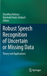 Front cover_Robust Speech Recognition of Uncertain or Missing Data