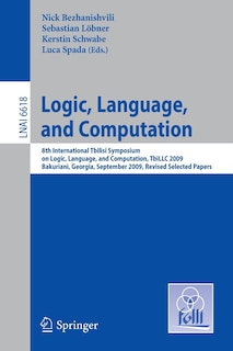 Logic, Language, and Computation: 8th International Tbilisi Symposium on Logic, Language, and Computation, TbiLLC 2009, Bakuriani, Georgia, September 21-25, 2009. Revised Selected Papers