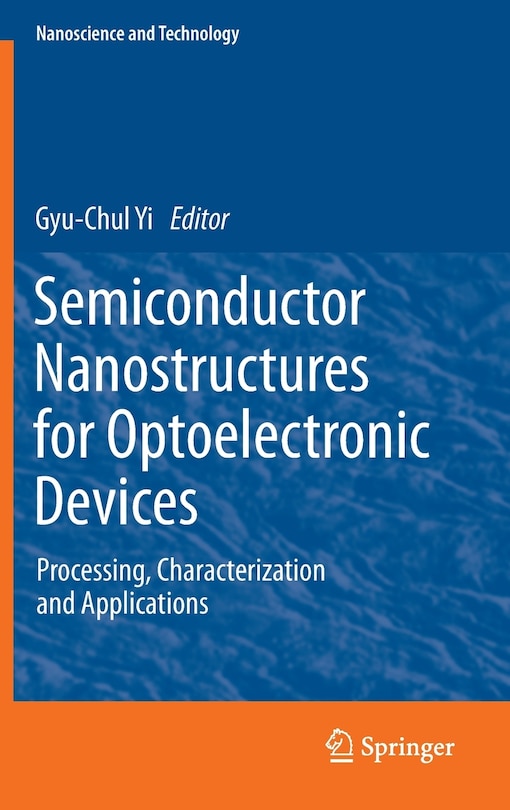 Semiconductor Nanostructures for Optoelectronic Devices: Processing, Characterization and Applications