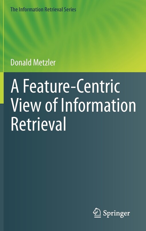 Front cover_A Feature-Centric View of Information Retrieval