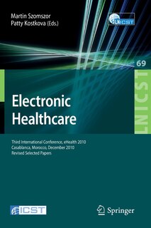 Electronic Healthcare: Third International Conference, eHealth 2010, Casablanca, Morocco, December 13-15, 2010, Revised Selected Papers