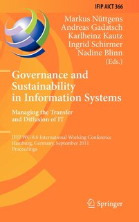 Governance and Sustainability in Information Systems. Managing the Transfer and Diffusion of IT: IFIP WG 8.6 International Working Conference, Hamburg, Germany, September 22-24, 2011, Proceedings