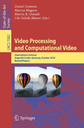 Video Processing and Computational Video: International Seminar, Dagstuhl Castle, Germany, October 10-15, 2010, Revised Papers