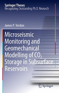 Couverture_Microseismic Monitoring and Geomechanical Modelling of CO2 Storage in Subsurface Reservoirs