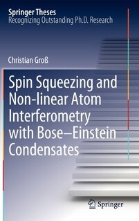 Couverture_Spin Squeezing and Non-linear Atom Interferometry with Bose-Einstein Condensates