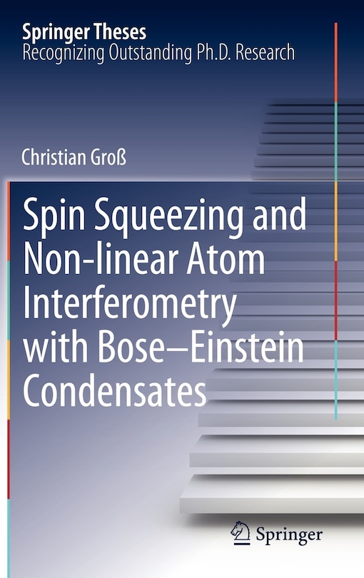 Couverture_Spin Squeezing and Non-linear Atom Interferometry with Bose-Einstein Condensates
