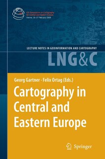 Cartography in Central and Eastern Europe: Selected Papers of the 1st ICA Symposium on Cartography for Central and Eastern Europe