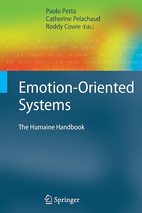 Emotion-Oriented Systems: The Humaine Handbook