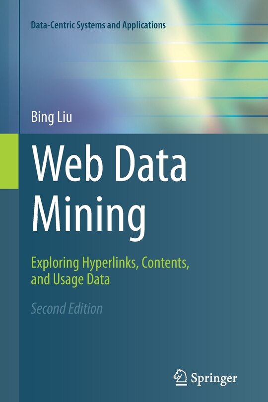 Web Data Mining: Exploring Hyperlinks, Contents, and Usage Data