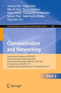 Communication and Networking: International Conference, FGCN 2011, Held as Part of the Future Generation Information Technology Conference, FGIT 2011, Jeju Island, Korea, December 8-10, 2011. Proceedings, Part II